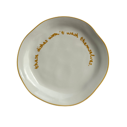 Statement Plate - 'these dishes won't wash themselves.'