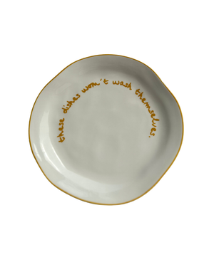 Statement Plate - 'these dishes won't wash themselves.'