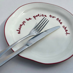 Statement Plate - 'always be polite to the chef.'