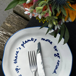Statement Plate - 'eat up there's plenty more to go around.'