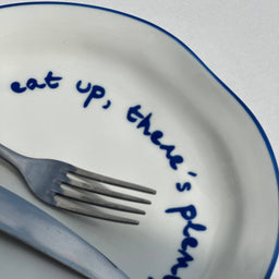 Statement Plate - 'eat up there's plenty more to go around.'